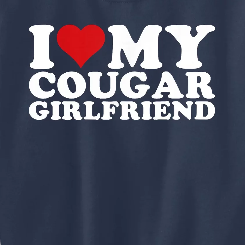 I Love My Cougar Girlfriend I Heart My Cougar Girlfriend GF Kids Sweatshirt