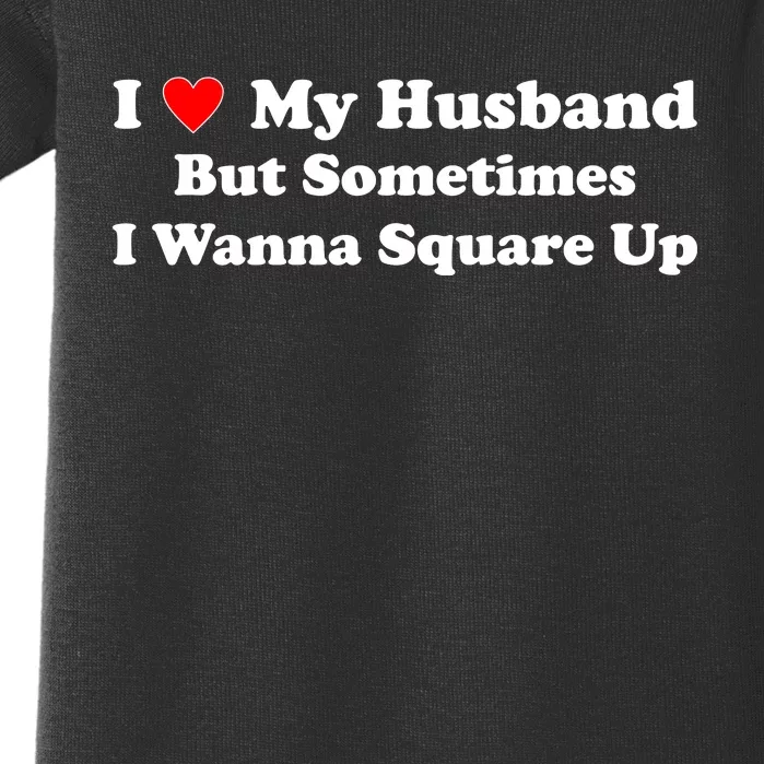 I Love My Husband But Sometimes I Wanna Square Up Funny Valentine Day Plus Size Shirts for Men Women Baby Bodysuit