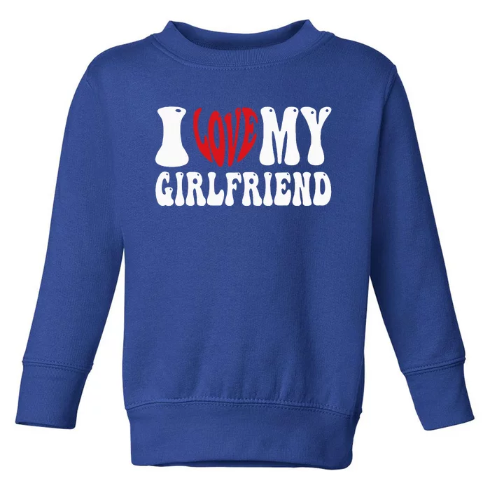 I Love My Girlfriend Gf I Heart My Girlfriend Toddler Sweatshirt