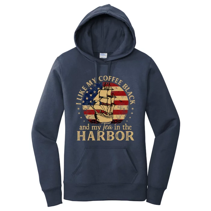 I Like My Coffee Black And My Tea In The Harbor Us History Women's Pullover Hoodie