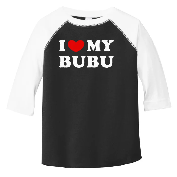 I Love My Bubu I Heart My Bubu Toddler Fine Jersey T-Shirt