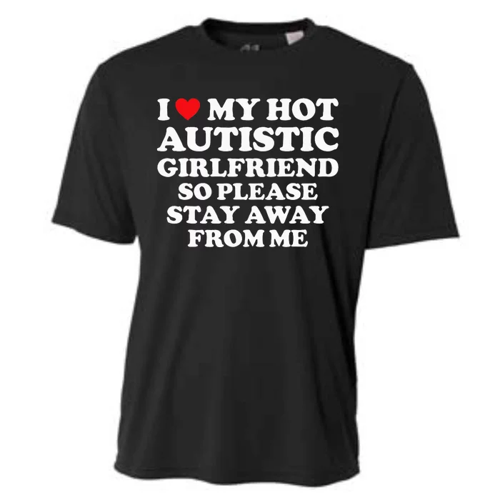 I Love My Hot Autistic Girlfriend I Heart My Hot Autistic Gf Cooling Performance Crew T-Shirt