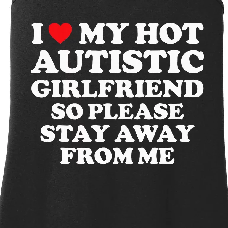 I Love My Hot Autistic Girlfriend I Heart My Hot Autistic Gf Ladies Essential Tank