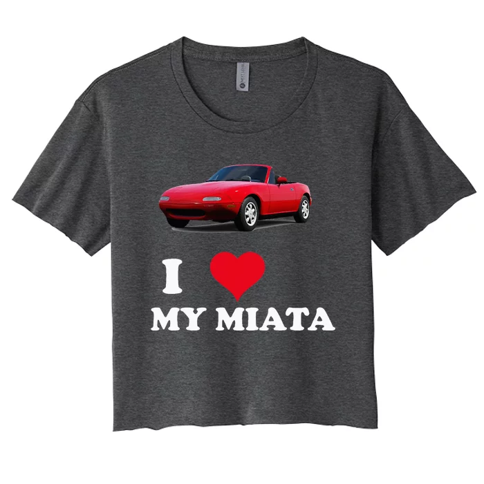 I Love My Miata Car Enthusiast Clothing Women's Crop Top Tee