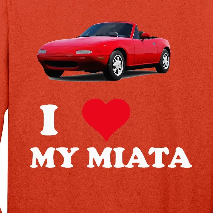 I Love My Miata Car Enthusiast Clothing Tall Long Sleeve T-Shirt