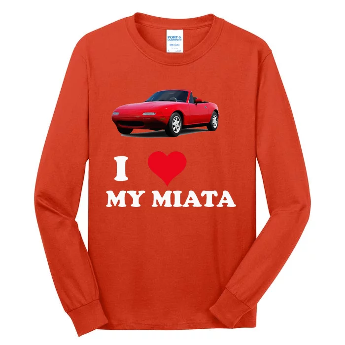 I Love My Miata Car Enthusiast Clothing Tall Long Sleeve T-Shirt