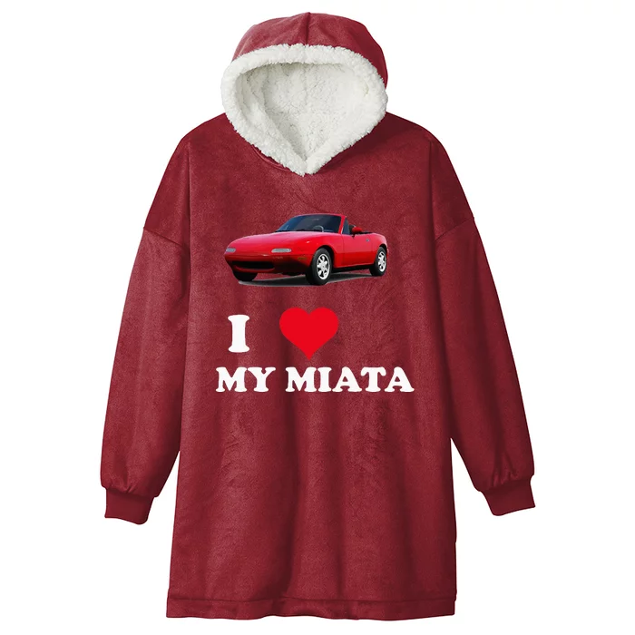 I Love My Miata Car Enthusiast Clothing Hooded Wearable Blanket