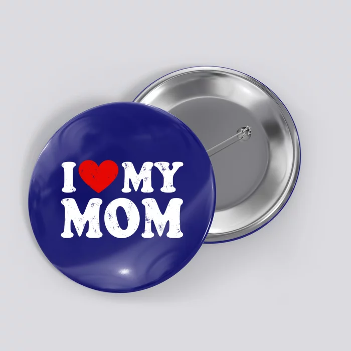 I Love My Mom Gift Button