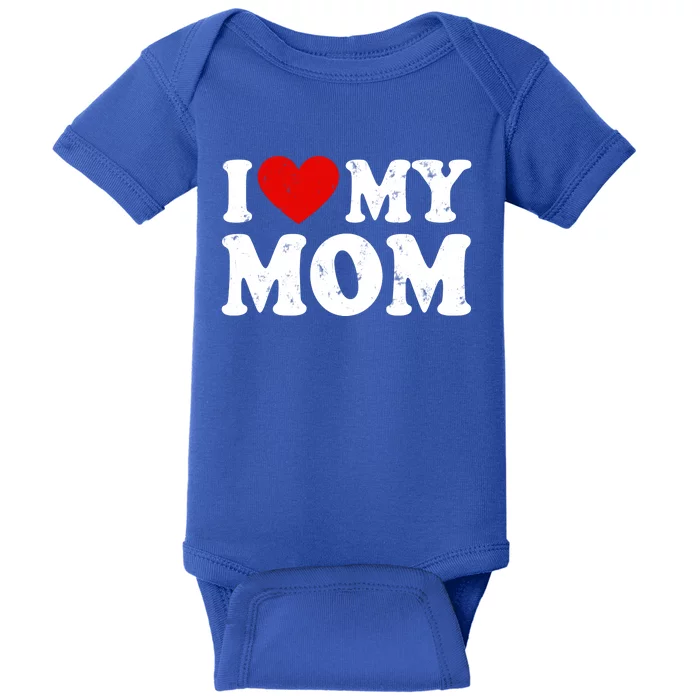 I Love My Mom Gift Baby Bodysuit