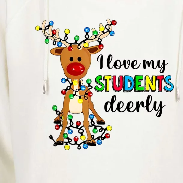 I Love My Students Deerly Funny Reindeer Christmas Teacher Gift Womens Funnel Neck Pullover Hood