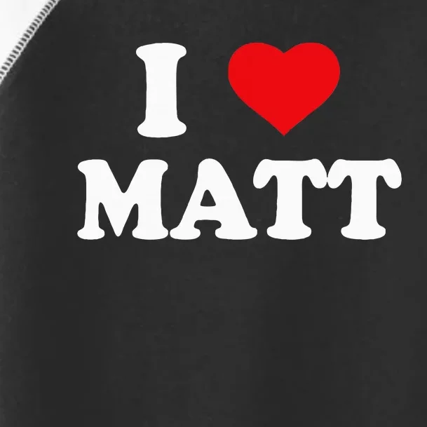 I Love Matt I Heart Matt Ik Hou Van Matt Toddler Fine Jersey T-Shirt