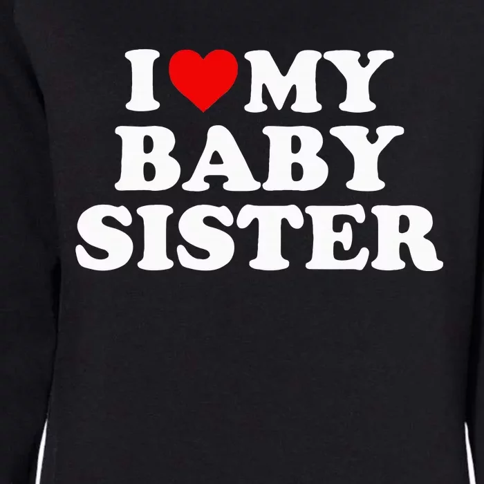 I Love My Baby Sister Red Heart Womens California Wash Sweatshirt