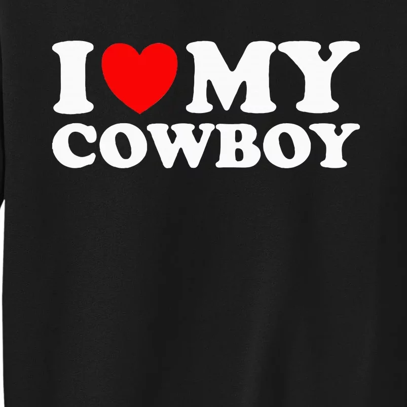 I Love My Cowboy I Heart My Cowboy Lover Funny Cowgirl Tall Sweatshirt