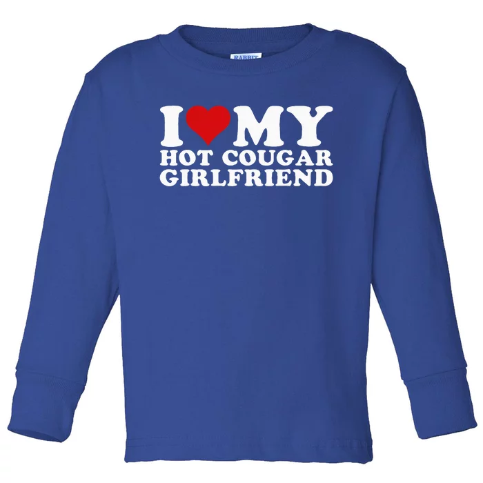 I Love My Hot Cougar Girlfriend I Heart My Hot Cougar Gf Toddler Long Sleeve Shirt