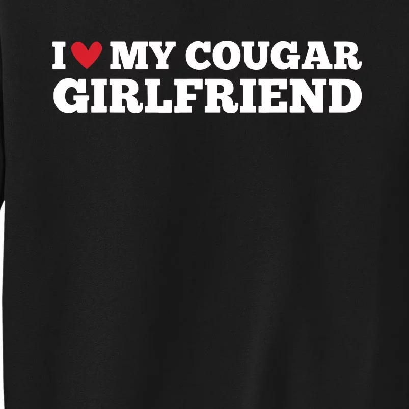 I Love My Cougar Girlfriend Funny Birthday Anniversary Sweatshirt