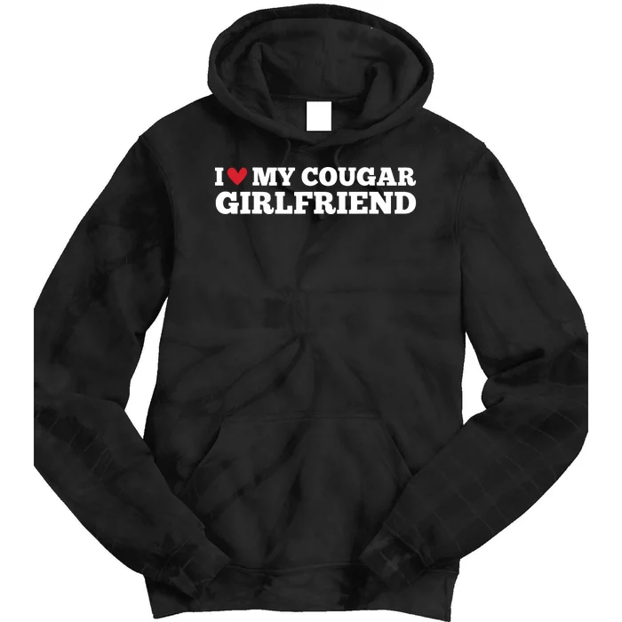 I Love My Cougar Girlfriend Funny Birthday Anniversary Tie Dye Hoodie