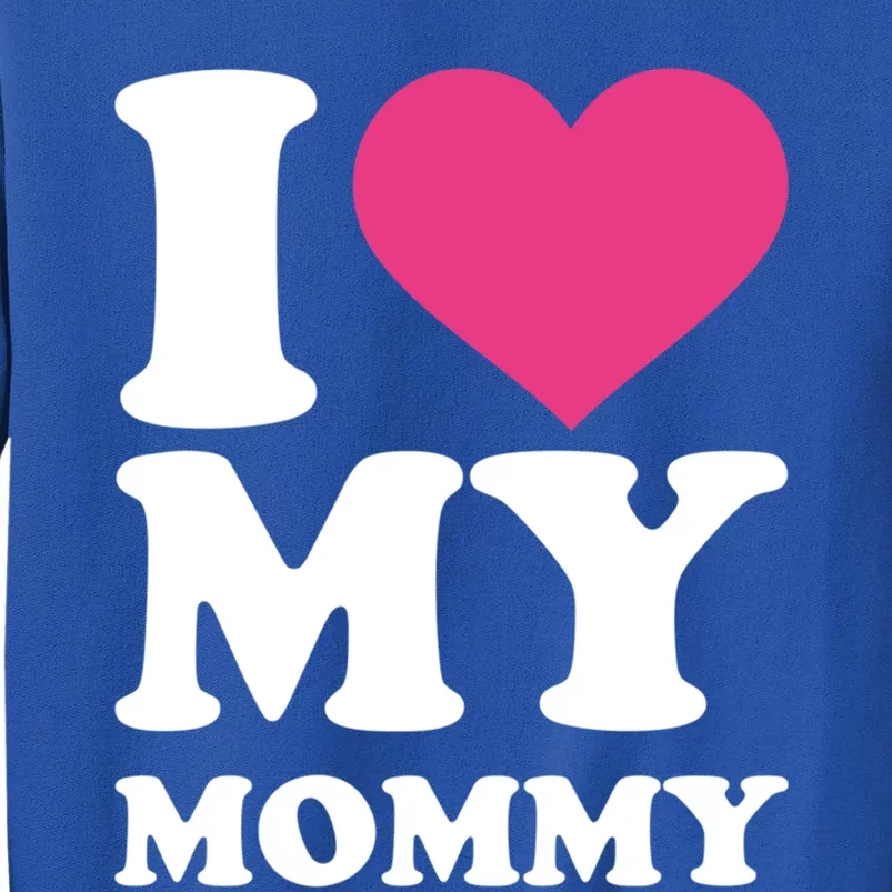 I Love My Mommy Meaningful Gift Tall Sweatshirt