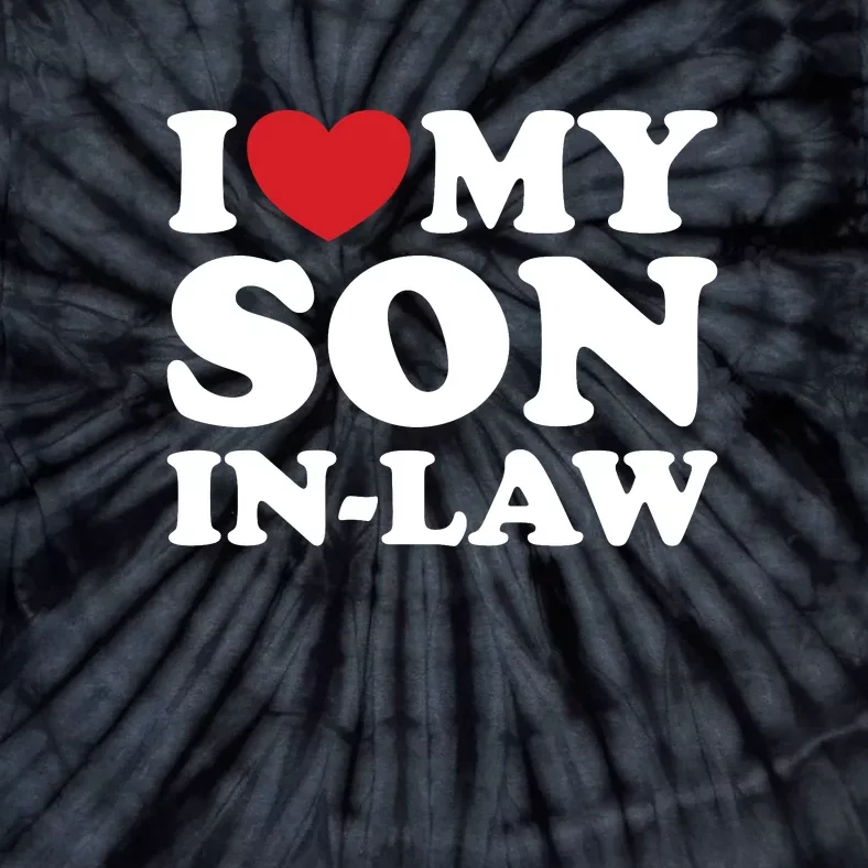 I Love My Son In Law Tie-Dye T-Shirt