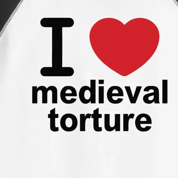 I Love Medieval Torture Toddler Fine Jersey T-Shirt