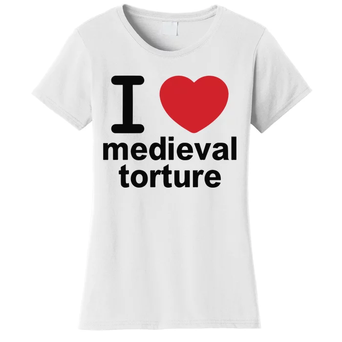 I Love Medieval Torture Women's T-Shirt