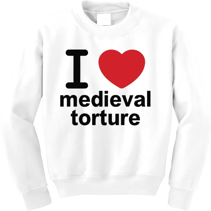 I Love Medieval Torture Kids Sweatshirt