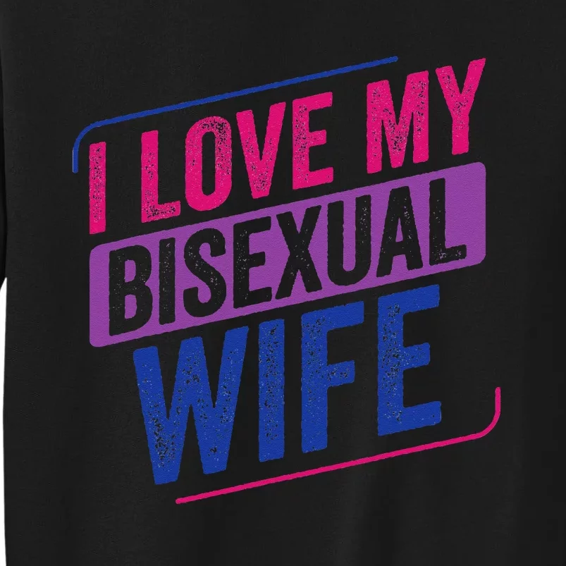 I Love my Bisexual Wife Bi Pride Bisexual Flag Tall Sweatshirt