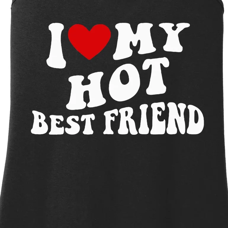 I Love My Hot Best Friend Funny Quotes Ladies Essential Tank