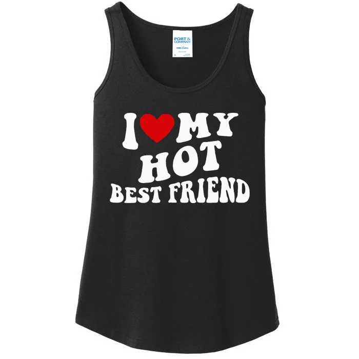 I Love My Hot Best Friend Funny Quotes Ladies Essential Tank