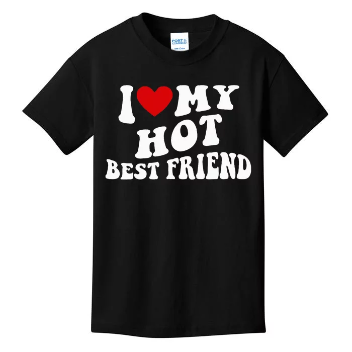 I Love My Hot Best Friend Funny Quotes Kids T-Shirt