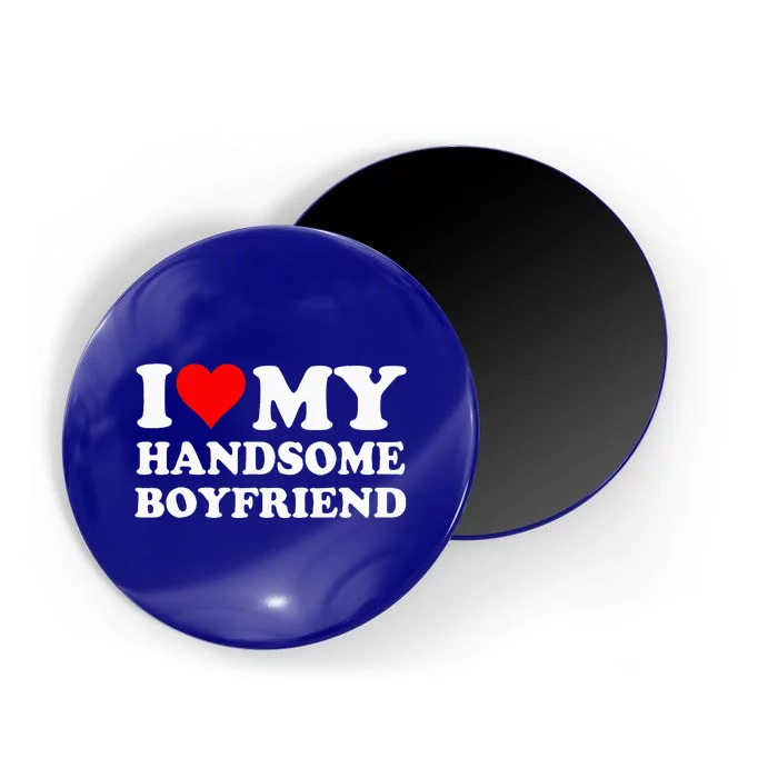 I Love My Handsome Boyfriend I Heart My Handsome Boyfriend Magnet