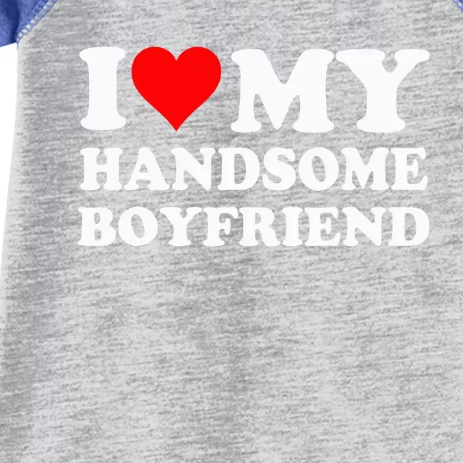 I Love My Handsome Boyfriend I Heart My Handsome Boyfriend Infant Baby Jersey Bodysuit