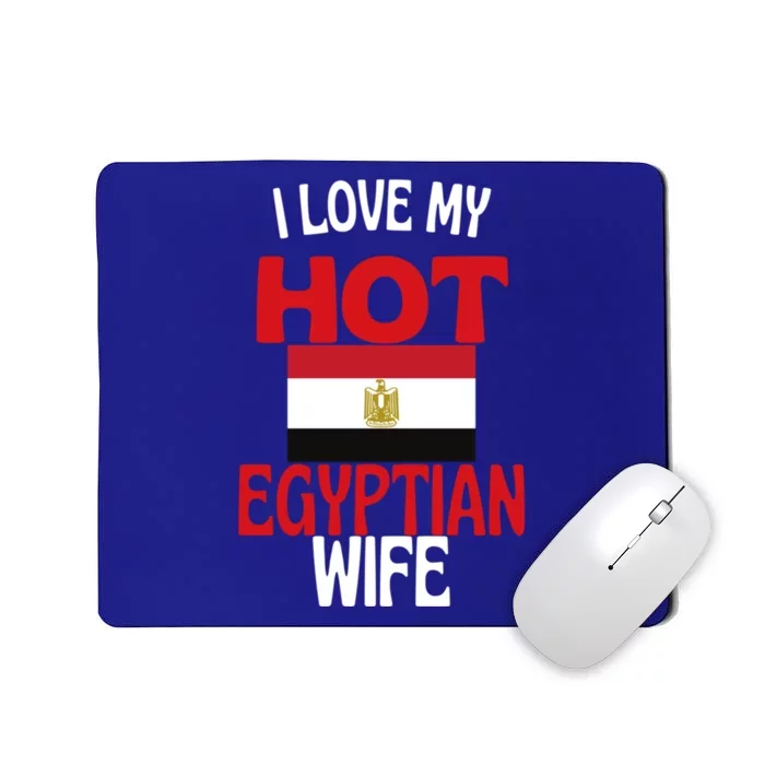 I Love My Hot Egyptian Wife Funny Egypt Relationship Gift Mousepad