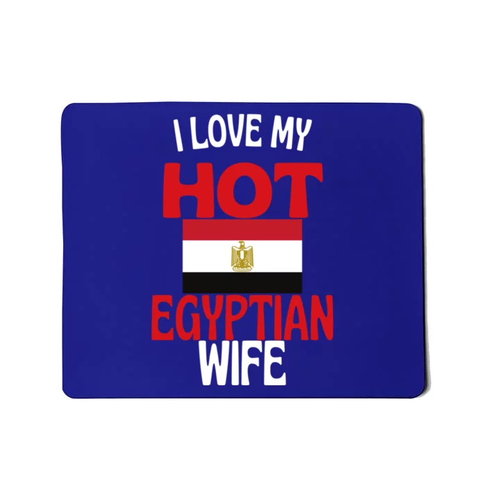 I Love My Hot Egyptian Wife Funny Egypt Relationship Gift Mousepad