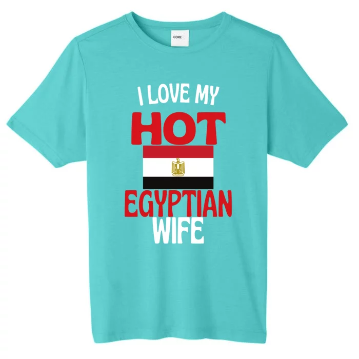 I Love My Hot Egyptian Wife Funny Egypt Relationship Gift ChromaSoft Performance T-Shirt