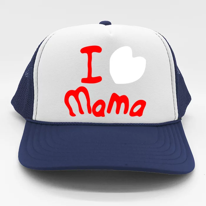 I Love Mama Gift Easy Going Fashion Cute Gift Trucker Hat