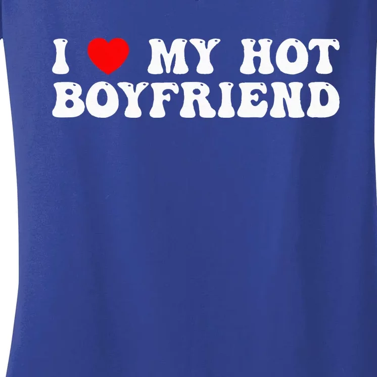 I Love My Boyfriend I Love My Hot Boyfriend So Stay Away Women's V-Neck T-Shirt