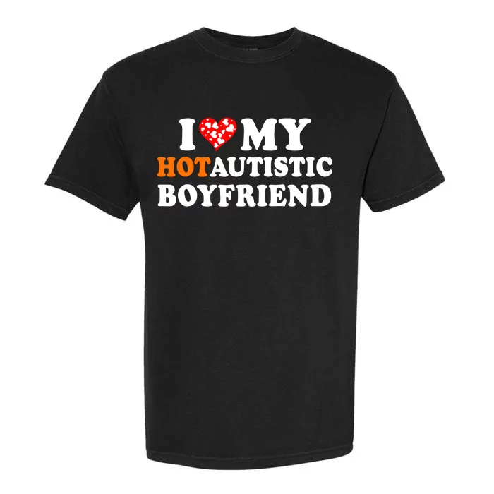 I Love My Hot Autistic Boyfriend Garment-Dyed Heavyweight T-Shirt