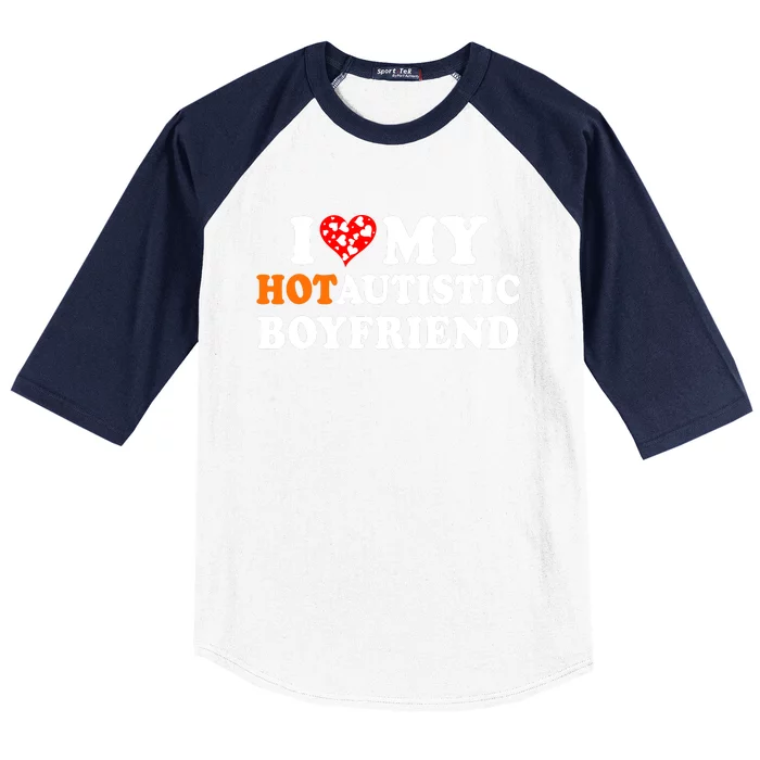 I Love My Hot Autistic Boyfriend Baseball Sleeve Shirt