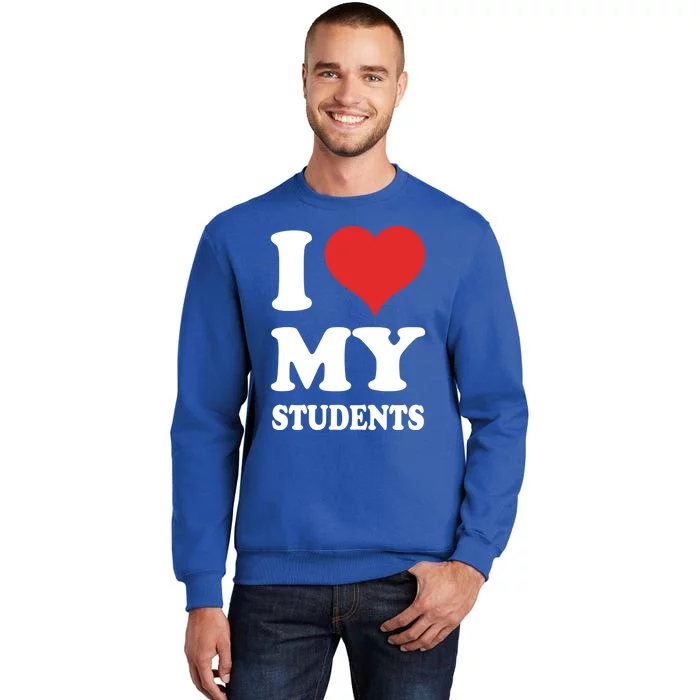 I Love My Students Gift Sweatshirt