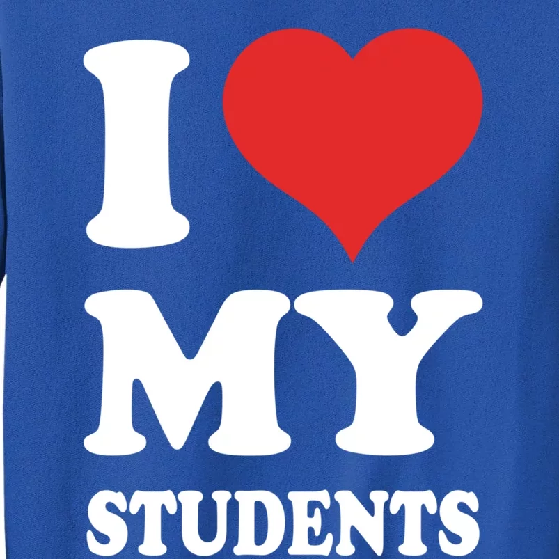 I Love My Students Gift Sweatshirt