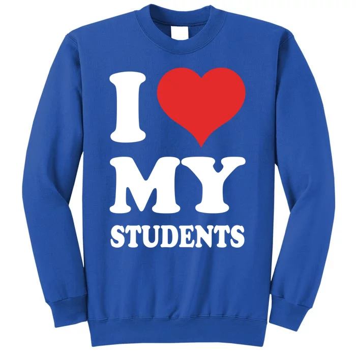 I Love My Students Gift Sweatshirt