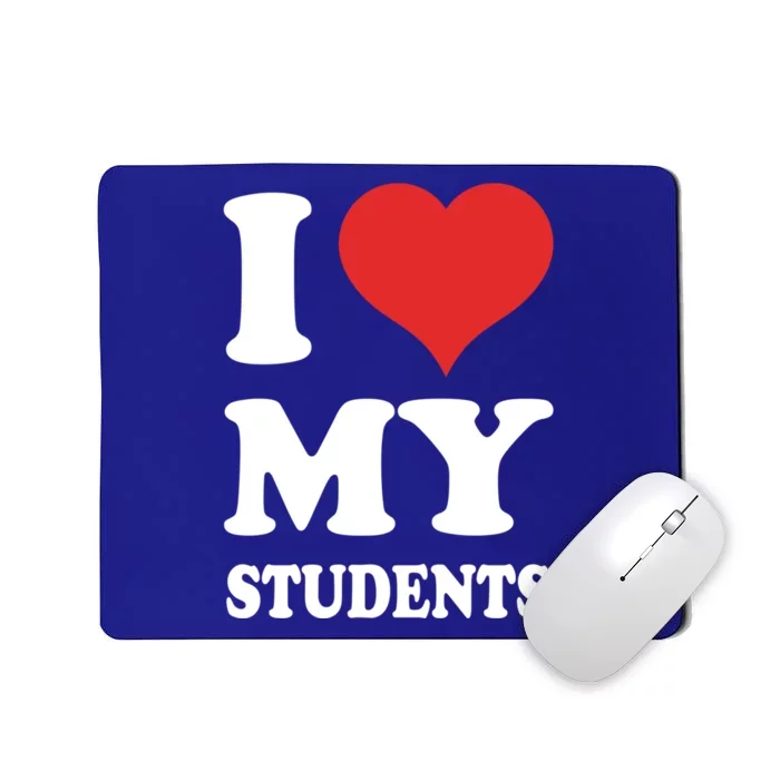 I Love My Students Gift Mousepad