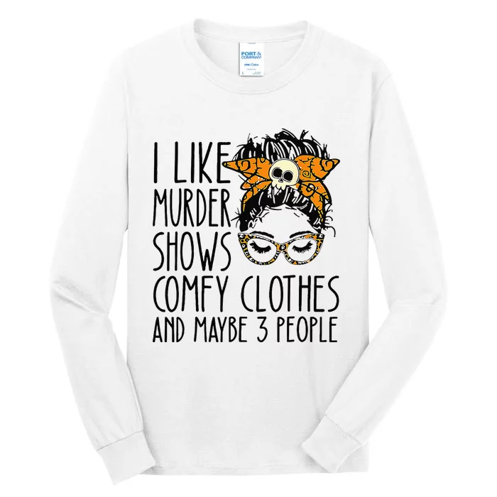 I Like Murder Shows Comfy Clothes 3 People Messy Bun Tall Long Sleeve T-Shirt