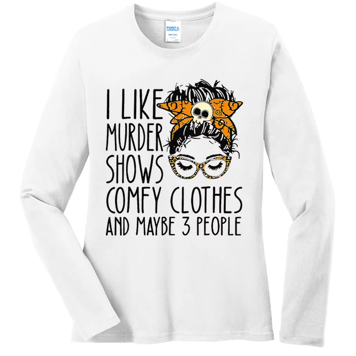 I Like Murder Shows Comfy Clothes 3 People Messy Bun Ladies Long Sleeve Shirt