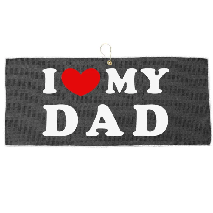 I Love My Dad I Heart My Dad Large Microfiber Waffle Golf Towel