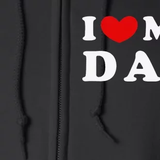 I Love My Dad I Heart My Dad Full Zip Hoodie