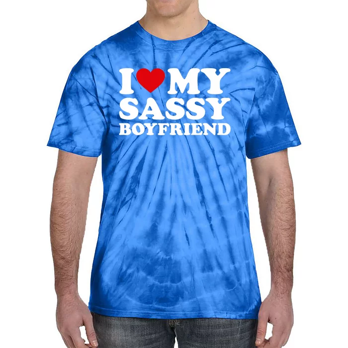 I Love My Sassy Boyfriend I Heart My Sassy Boyfriend Tie-Dye T-Shirt