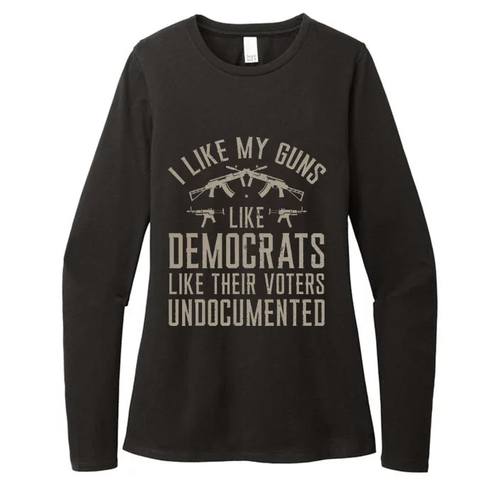 I Like My Guns Like Democrats Like Their Voters Undocumented Womens CVC Long Sleeve Shirt