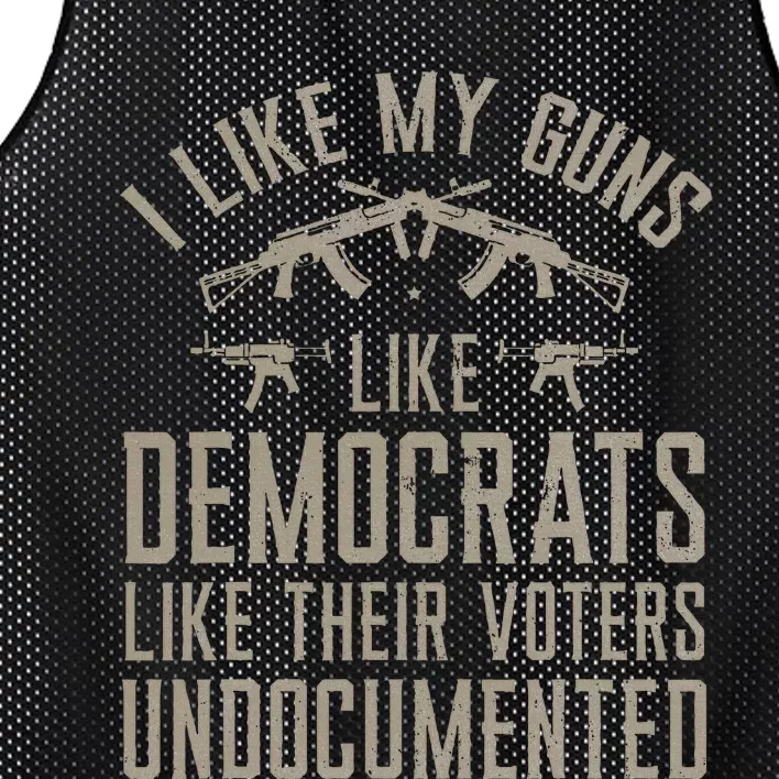 I Like My Guns Like Democrats Like Their Voters Undocumented Mesh Reversible Basketball Jersey Tank