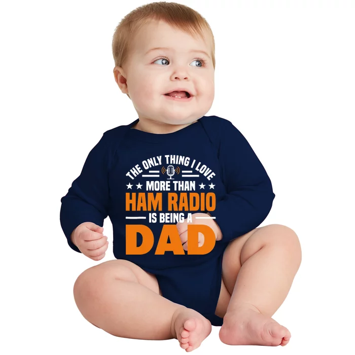 I Love More Than Ham Radio Is Being A Dad Ham Radio Baby Long Sleeve Bodysuit